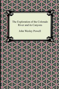 The Exploration of the Colorado River and its Canyons