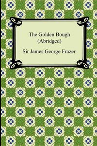 The Golden Bough (Abridged)