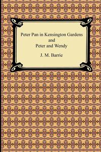 Peter Pan in Kensington Gardens and Peter and Wendy