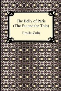 The Belly of Paris; Or, the Fat and the Thin (Le Ventre de Paris)