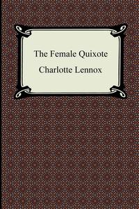 The Female Quixote, Or, The Adventures of Arabella