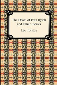 The Death of Ivan Ilyich and Other Stories