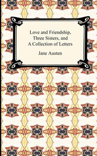 Love and Friendship, Three Sisters, and A Collection of Letters