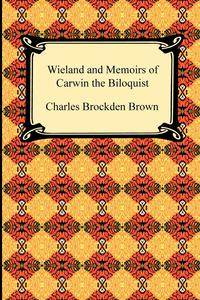 Wieland and Memoirs of Carwin the Biloquist