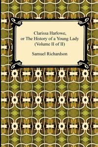 Clarissa Harlowe, or the History of a Young Lady (Volume II of II)