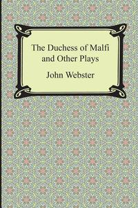 The Duchess of Malfi and Other Plays