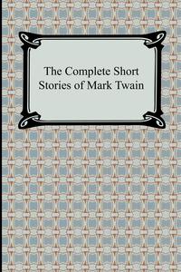 The Complete Short Stories of Mark Twain