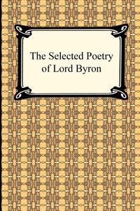 The Selected Poetry of Lord Byron