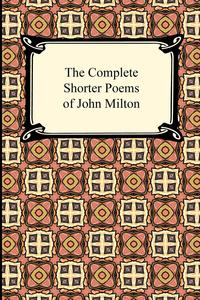 The Complete Shorter Poems of John Milton