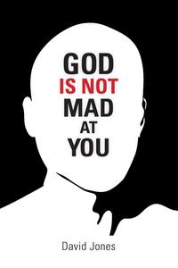 God Is Not Mad at You