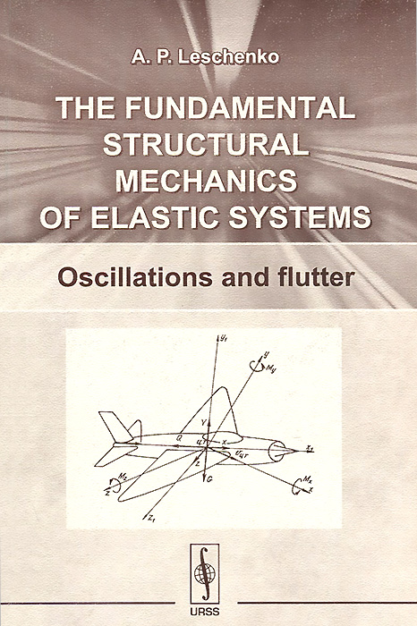 The fundamental structural mechanics of elastic systems: Oscillations and flutter