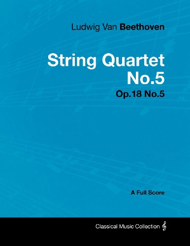 Ludwig Van Beethoven - String Quartet No.5 - Op.18 No.5 - A Full Score