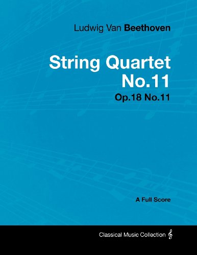 Ludwig Van Beethoven - String Quartet No.11 - Op.18 No.11 - A Full Score