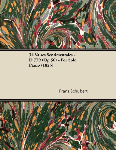 34 Valses Sentimentales - D.779 (Op.50) - For Solo Piano (1825)