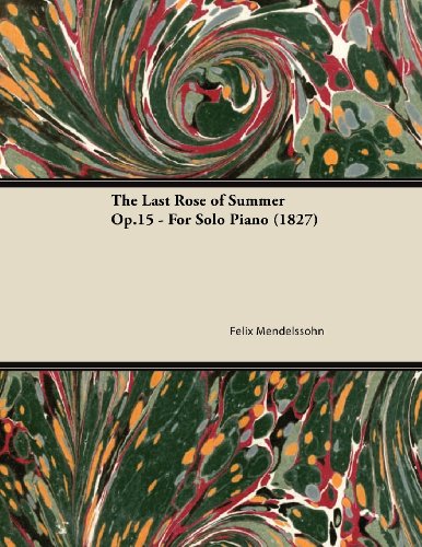 The Last Rose of Summer Op.15 - For Solo Piano (1827)