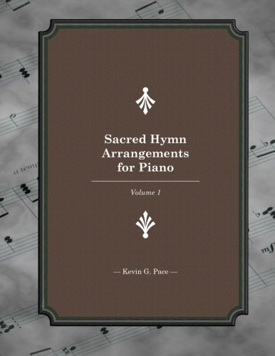 Sacred Hymn Arrangements for piano: Book 1 (Volume 1)