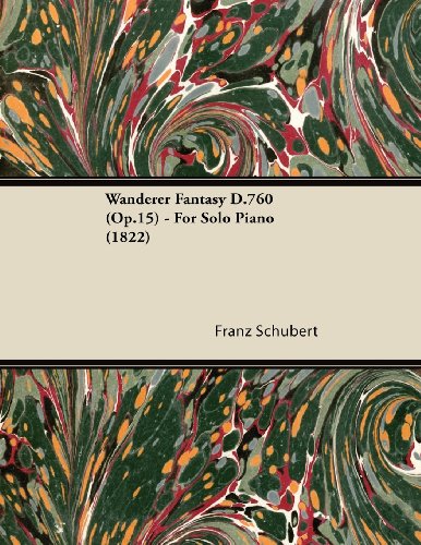 Wanderer Fantasy D.760 (Op.15) - For Solo Piano (1822)