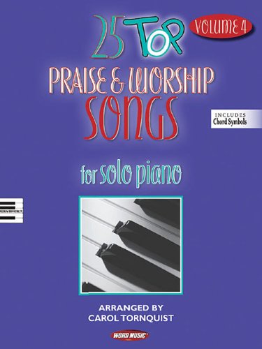 25 Top Praise & Worship Songs - Volume 4: For Solo Piano Includes Chord Symbols