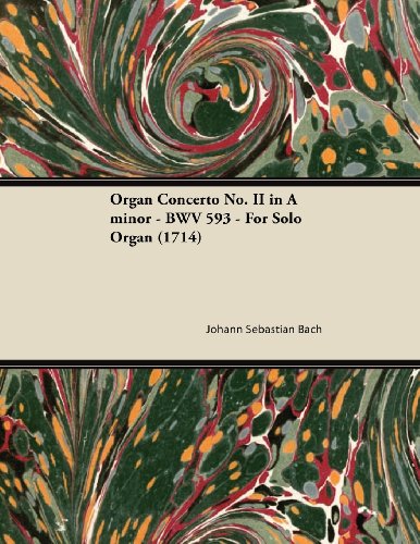 Organ Concerto No. II in A minor - BWV 593 - For Solo Organ (1714)