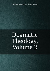 Dogmatic Theology, Volume 2