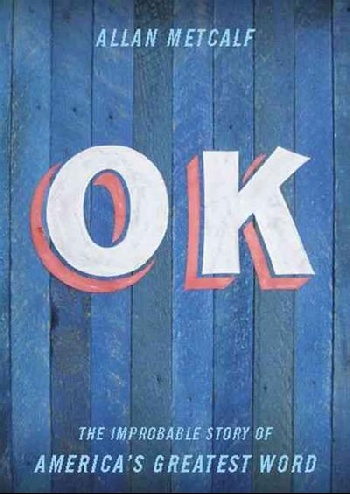 Ok: The Improbable Story of Americas Greatest Word