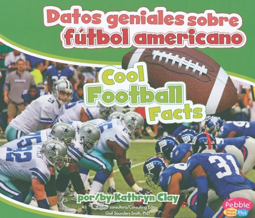 Datos geniales sobre futbol americano/Cool Football Facts (Pebble Plus Bilinge/Bilingual: Datos Geniales Sobre Deportes)