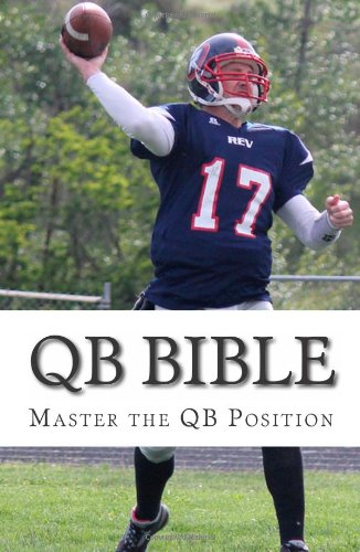 QB Bible: Master The Quarterback Position (Volume 1)