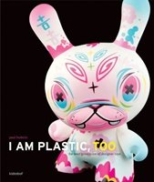 I Am Plastic, Too: The Next Generation of Designer Toys