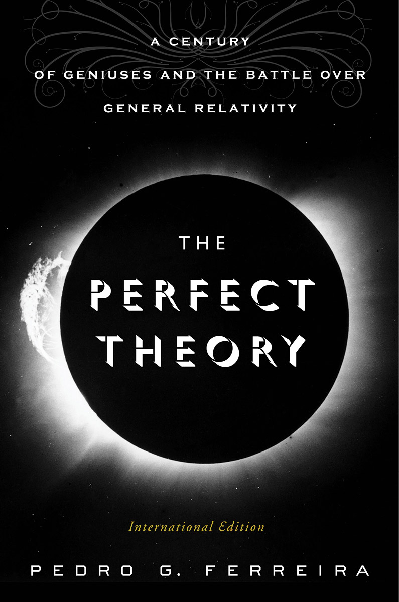 The Perfect Theory: A Century of Geniuses and the Battle over General Relativity