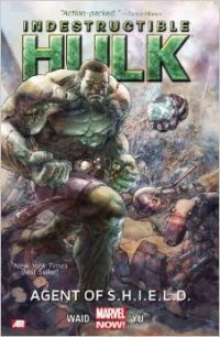 Indestructible Hulk: Volume 1: Agent of S.H.I.E.L.D