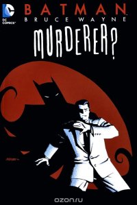 Batman: Bruce Wayne - Murderer?