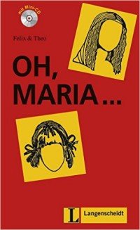 Leichte Lekturen: Deutsch als Fremdsprache in drei Stufen: Oh, Maria... Stufe 1 (+ mini CD)