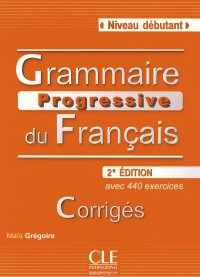 Grammaire Progressive du Francais: Corriges Niveau Debutant