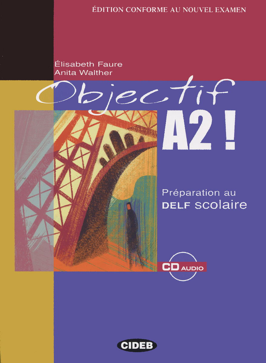 Objectif A2! Preparation au DELF Scolaire (+ CD)