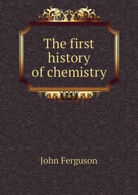 The first history of chemistry