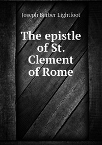 The epistle of St. Clement of Rome