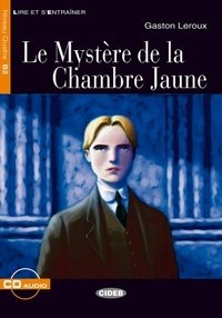 Le Mystere de la Chambre Jaune: Niveau Quatre B2 (+ CD)