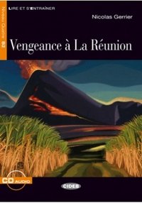 Vengeance a La Reunion: Niveau Quatre B2 (+ CD)