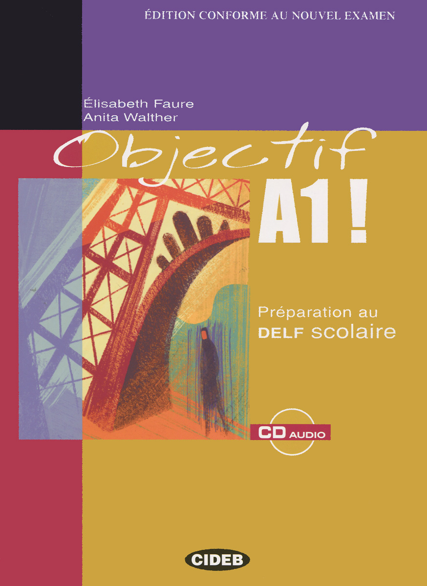 Objectif A1!: Preparation au Delf Scolaire (+ CD)