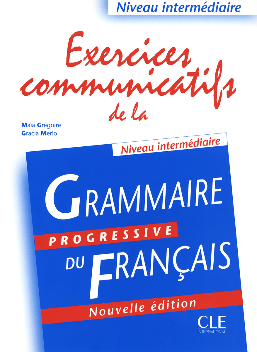 Grammaire progressive du francais: Exercices communicatifs de la: Niveau intermediaire