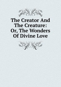 The Creator And The Creature