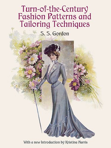 Turn-of-the-Century Fashion Patterns and Tailoring Techniques (Dover Fashion and Costumes)