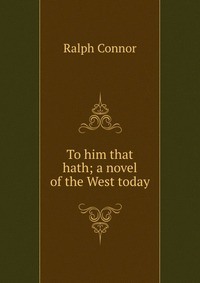 To him that hath; a novel of the West today