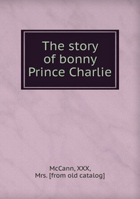 The story of bonny Prince Charlie