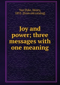 Joy and power; three messages with one meaning