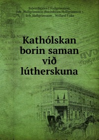 Katholskan borin saman vi? lutherskuna