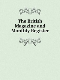 The British Magazine and Monthly Register