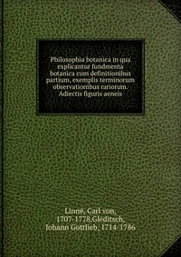 Philosophia botanica in qua explicantur fundmenta botanica cum definitionibus partium, exemplis terminorum observationibus rariorum. Adiectis figuris aeneis