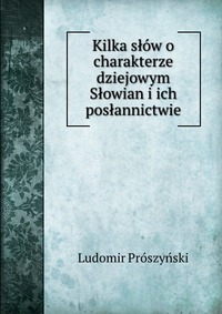 Kilka slow o charakterze dziejowym Slowian i ich poslannictwie