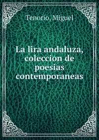 La lira andaluza, coleccion de poesias contemporaneas